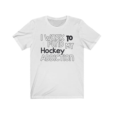 "I Work To Fund My Hockey Addiction" Unisex Jersey Tee