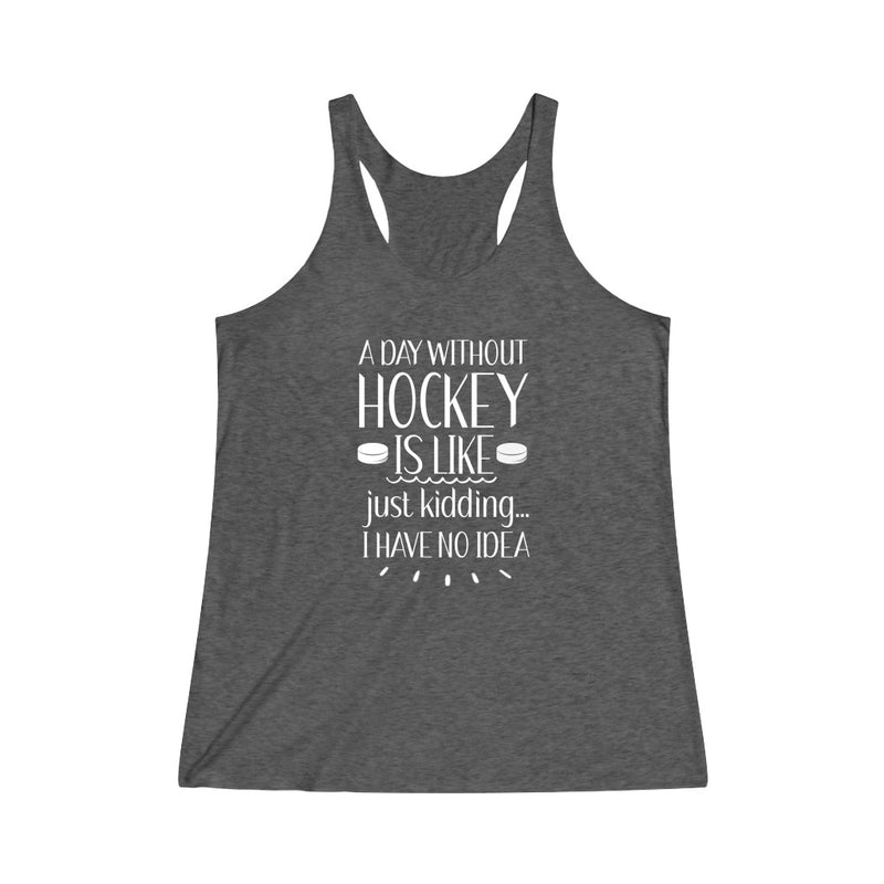"A Day Without Hockey" Women's Tri-Blend Racerback Tank Top
