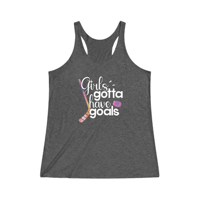 "Girls Gotta Have Goals" Women's Tri-Blend Racerback Tank Top