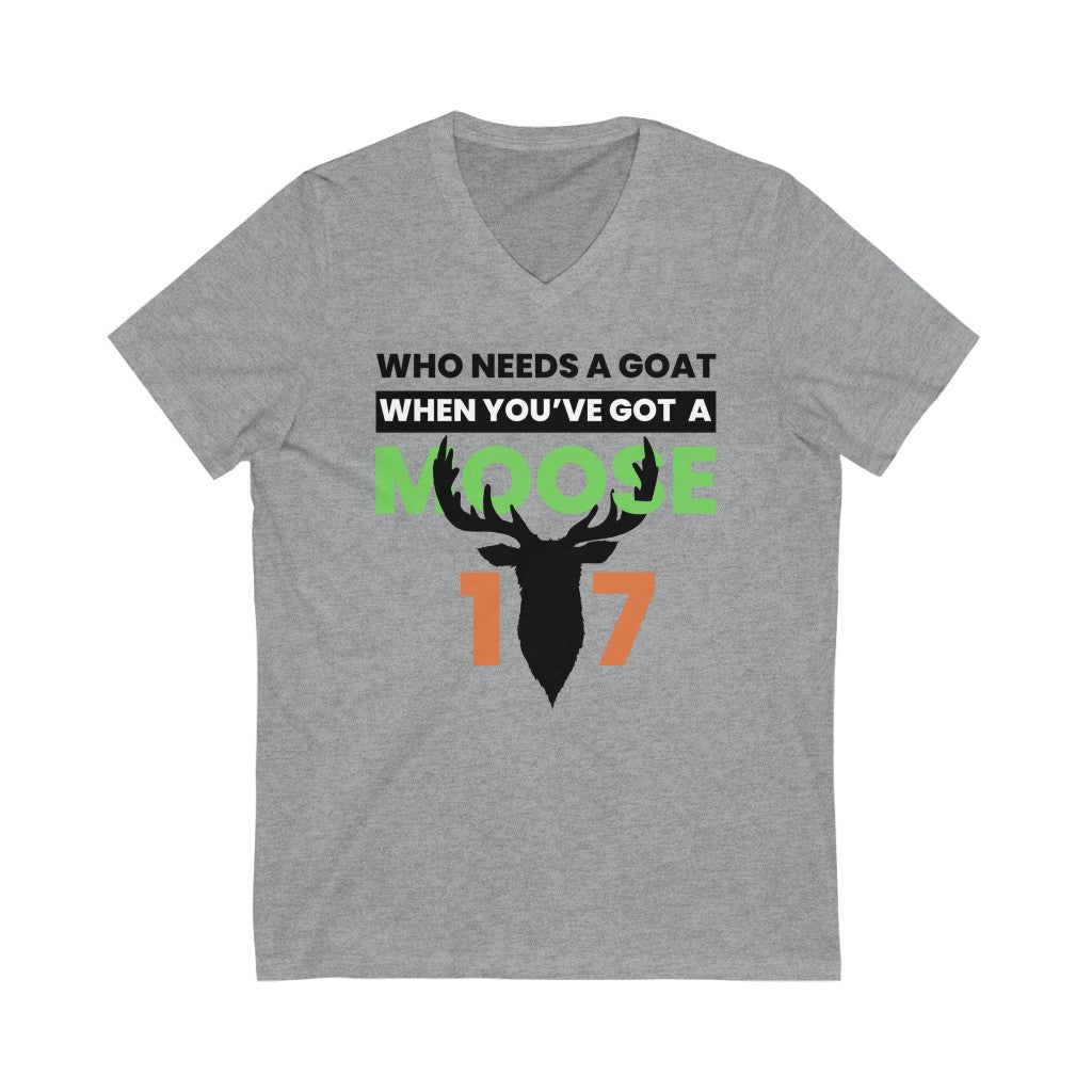 Who Needs A Goat When You've Got A Moose? Unisex V-Neck Tee