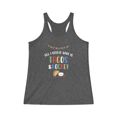 "All I Really Want Is Tacos And Hockey" Women's Tri-Blend Racerback Tank Top